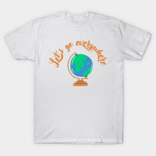 Let's go everywhere T-Shirt